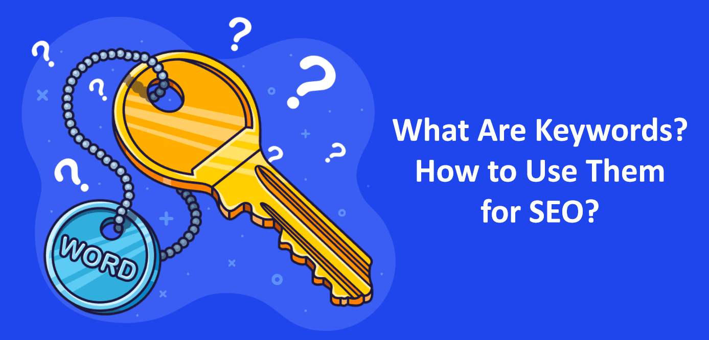 What Are Keywords? How to Use Them for SEO?